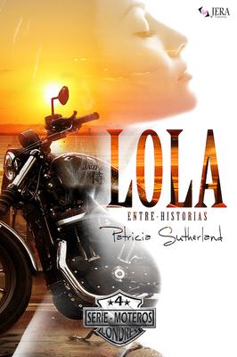 Lola Entre-Historias, Serie Moteros 4.