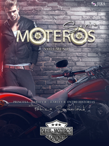 Serie Moteros Volumen I. Princesa, Harley R. y Harley R. Entre-Historias.