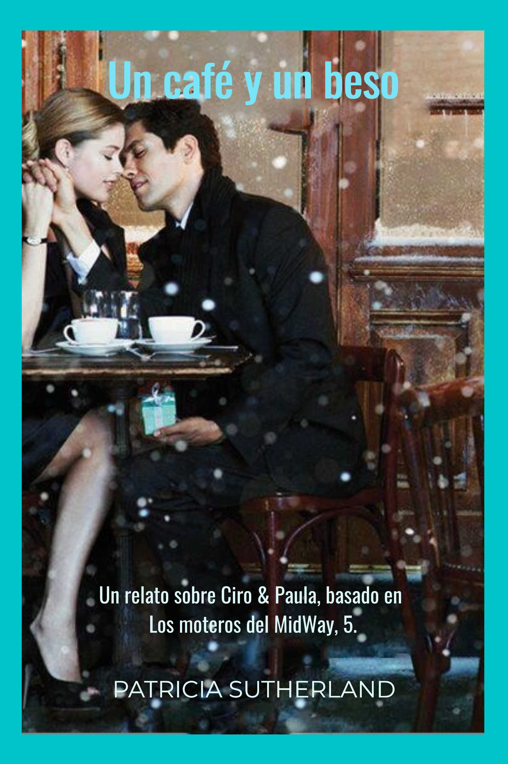 CR06. «Un café y un beso», de Patricia Sutherland. Un relato sobre Ciro & Paula, basado en Los moteros del MidWay, 5. Noticias inesperadas. Menorca.