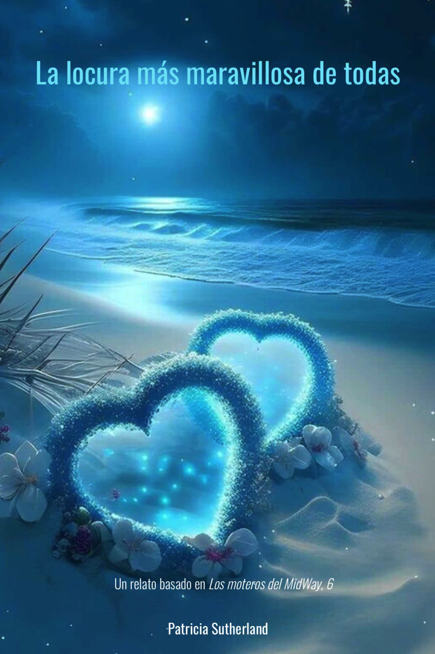 La locura más maravillosa de todas, de Patricia Sutherland. Contenido exclusivo sobre BBCox y Harley, basado en Los moteros del MidWay, 6.