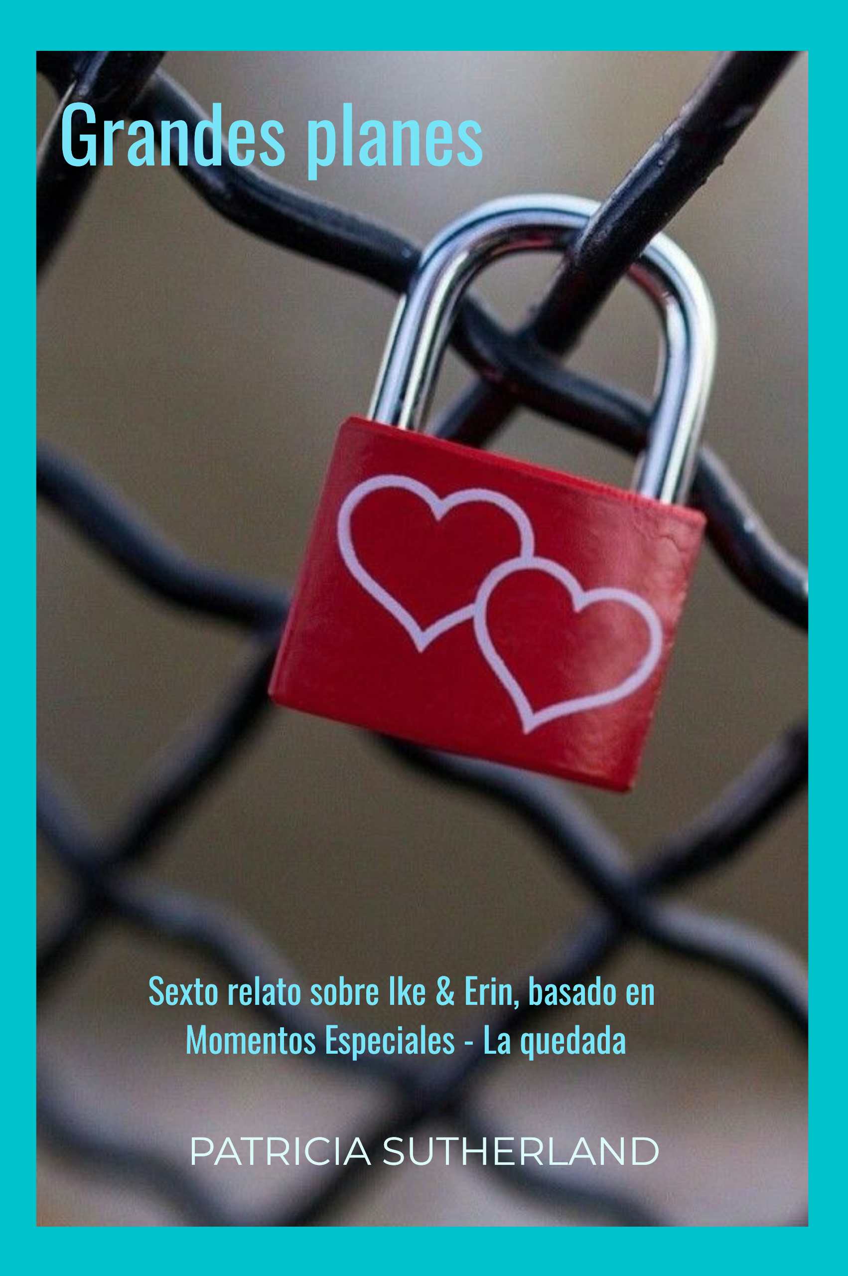 CR49. Grandes planes, de Patricia Sutherland. Un relato sobre Ike & Erin, basado en Momentos Especiales - La quedada.