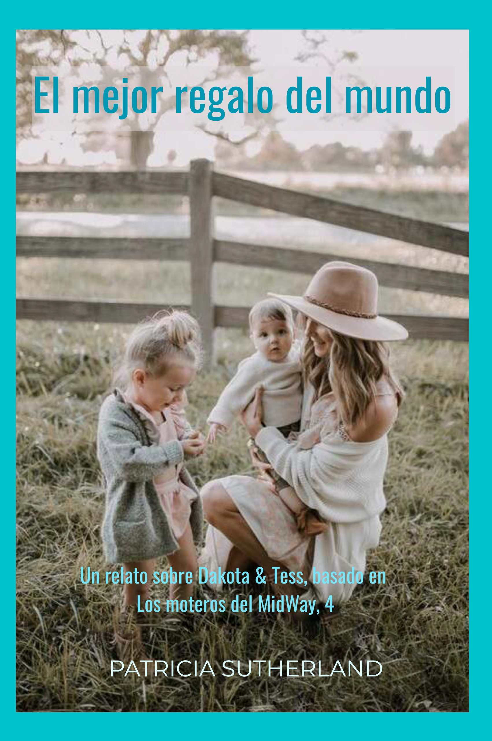 El mejor regalo del mundo, de Patricia Sutherland. Un relato sobre Dakota y Tess, basado en Los moteros del MidWay, 4.