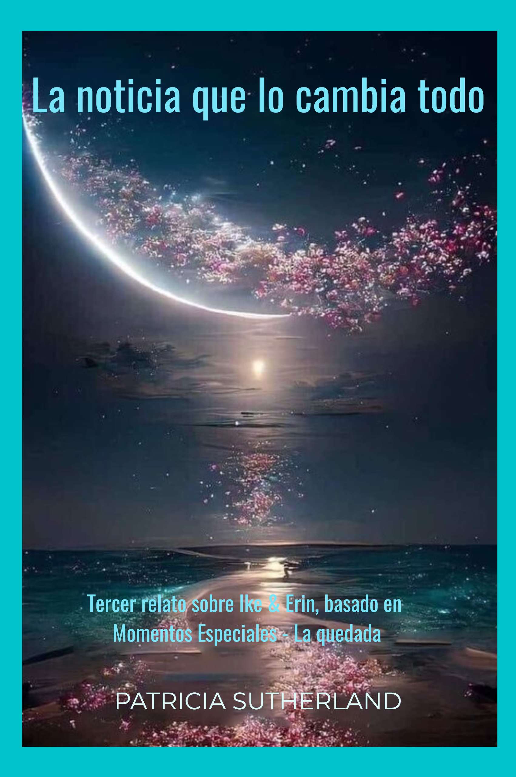 La noticia que lo cambia todo, de Patricia Sutherland. Contenido exclusivo Club Románticas, basado en Momentos Especiales - La quedada.
