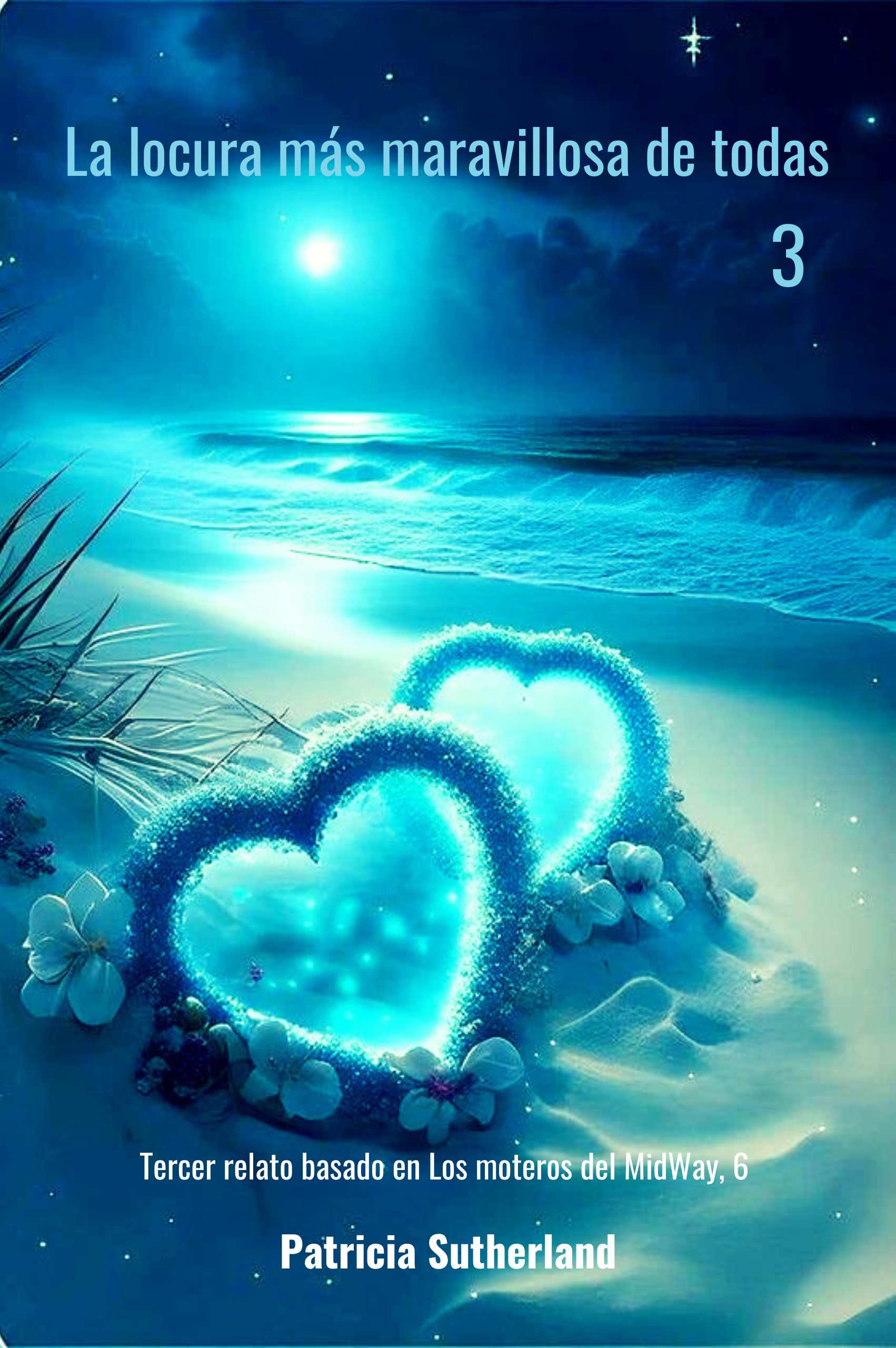 La locura más maravillosa de todas - 3, de Patricia Sutherland. Tercer relato sobre Brandon y Harley, basado en Los moteros del MidWay, 6.