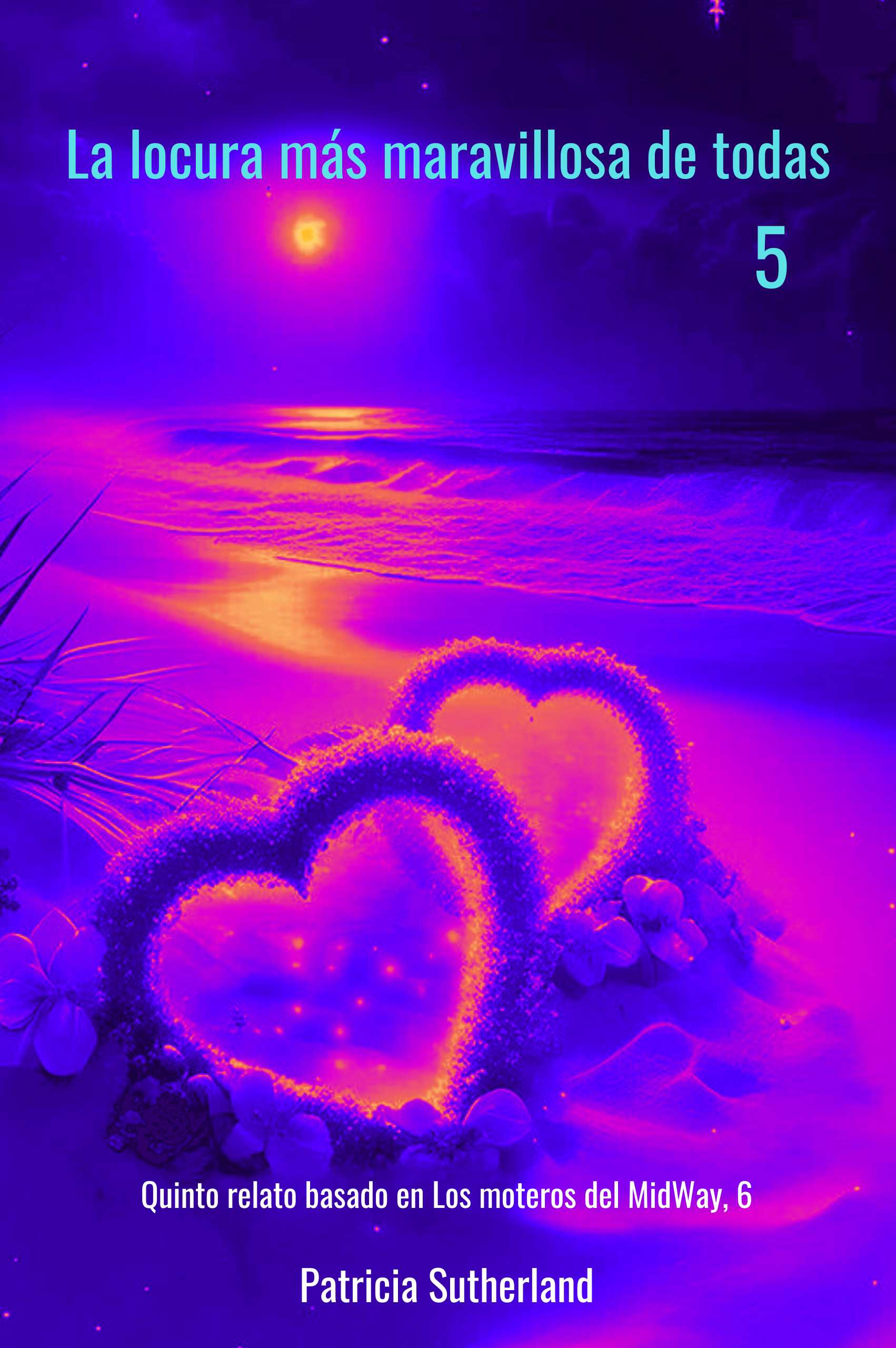 La locura más maravillosa de todas - 5, de Patricia Sutherland. Quinta y última parte de la mini-serie dedicada a B.B.Cox y Harley. Basado en Los moteros del MidWay, 6.
